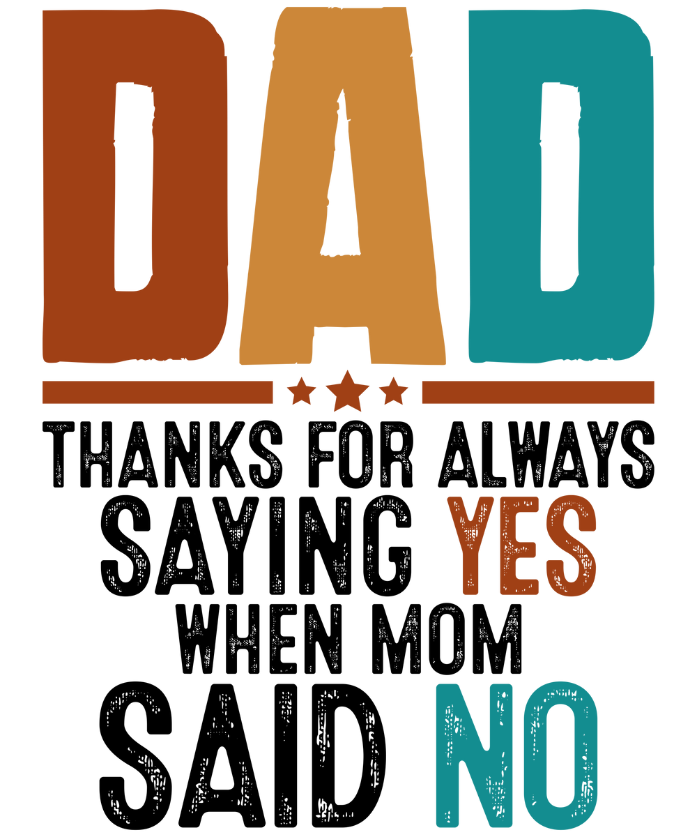 Dad Says Yes When Mom Says No Shirt design