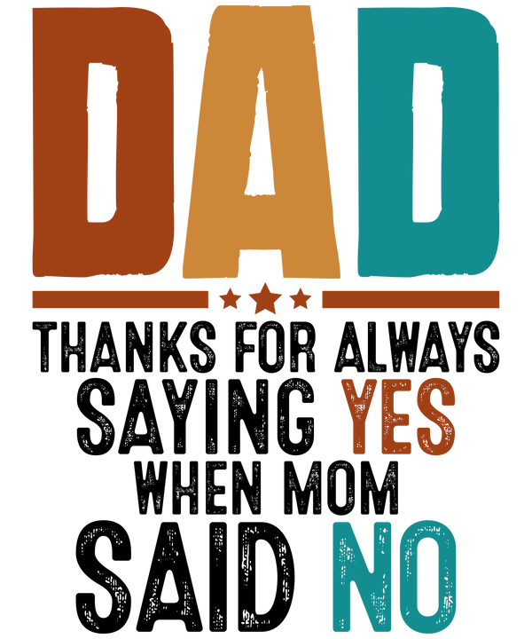Dad Says Yes When Mom Says No Shirt