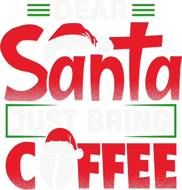 Dear Santa Just Bring Coffee Shirt